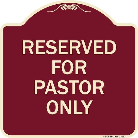 Reserved For Pastor Only Heavy-Gauge Aluminum Architectural Sign